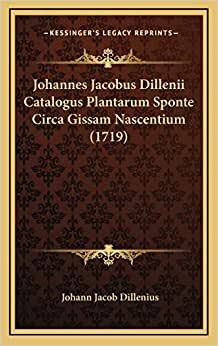 Johannes Jacobus Dillenii Catalogus Plantarum Sponte Circa Gissam Nascentium (1719)
