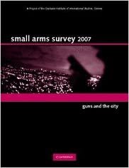 Small Arms Survey 2007: Guns and the City