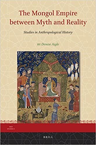The Mongol Empire Between Myth and Reality: Studies in Anthropological History (Iran Studies, Band 11) indir