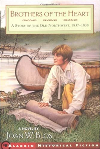 Brothers Of The Heart: A Story Of The Old Northwest 18371838