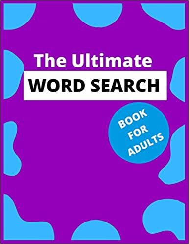 The Ultimate Word Search Book for Adults: Large Print Word Search Puzzles with Over 300 Unique Word Searches to Complete