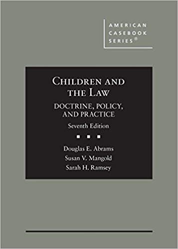 Children and the Law: Doctrine, Policy, and Practice (American Casebook Series)