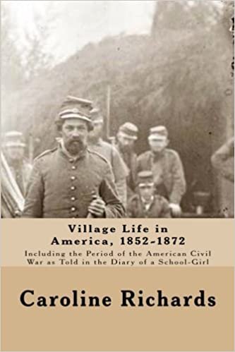 Village Life in America, 1852-1872: Including the Period of the American Civil War as Told In the Diary of a School-Girl