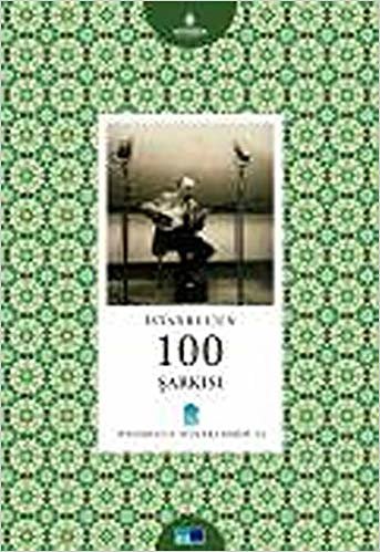 İstanbul'un Yüzleri Serisi-36: İstanbul'un 100 Şarkısı