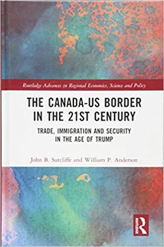 The Canada-US Border in the 21st Century: Trade, Immigration and Security in the Age of Trump (Routledge Advances in Regional Economics, Science and Policy) indir