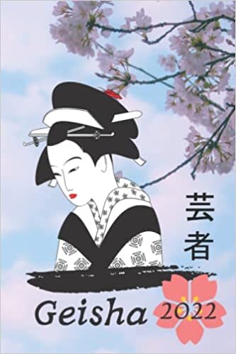 Geisha Cherryblossom Kanji Japan Calender 2022: Datebook for a year - Beautiful for fans of japanese culture and tradition- 6 x 9 Inch (~ DIN 5), lined date pages - 52 weeks
