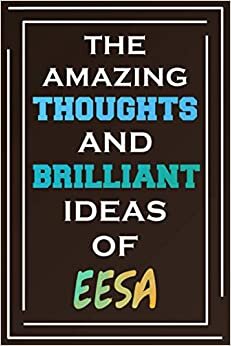The Amazing Thoughts And Brilliant Ideas Of Eesa: Blank Lined Notebook | Personalized Name Gifts