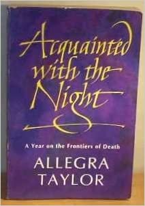 Acquainted with the Night: A Year on the Frontiers of Death indir