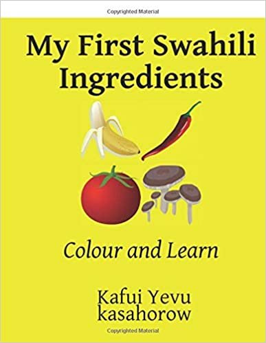 My First Swahili Ingredients: Colour and Learn (Swahili kasahorow, Band 6)