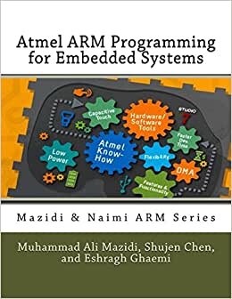 Atmel ARM Programming for Embedded Systems (Mazidi & Naimi ARM Series, Band 5): Volume 5