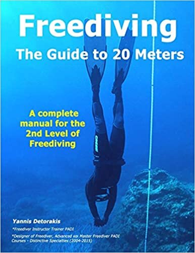 FREEDIVING - The Guide to 20 Meters: A Complete Manual for the 2nd Level of Free Diving (Freediving books by Yannis Detorakis, Band 5)