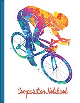Cycling Composition Notebook: Cycling Composition Notebook Wide Ruled,Lined Paper Notebook for School, Cycling notebook for Students,Gift for Kids, Boys, Girls, Teens,and Adults and Cycling lover,
