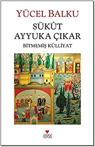 Sükut Ayyuka Çıkar: Bitmemiş Külliyat