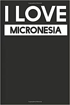 I Love Micronesia: A Notebook indir