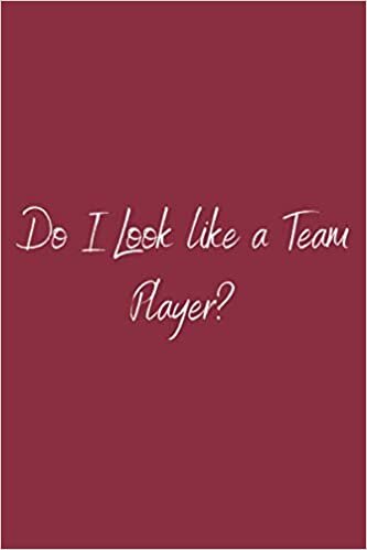 Do I Look like a Team Player?: Lined notebook | 6x9 inches |120 Pages