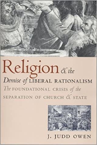 Religion and the Demise of Liberal Rationalism: The Foundational Crisis of the Separation of Church and State: The Foundation Crisis of the Separation of Church and State indir