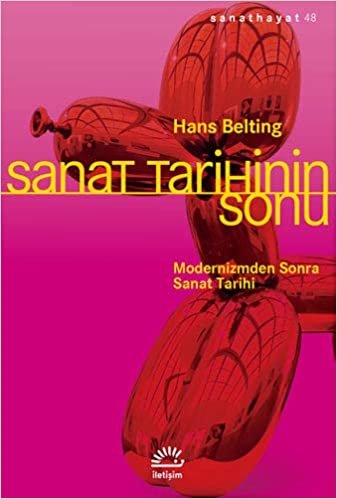 Sanat Tarihinin Sonu: Modernizmden Sonra Sanat Tarihi