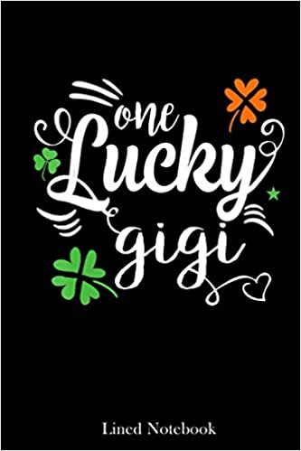 One Lucky Gigi Happy Patrick's Day Mother Day lined notebook: Mother journal notebook, Mothers Day notebook for Mom, Funny Happy Mothers Day Gifts notebook, Mom Diary, lined notebook 120 pages 6x9in