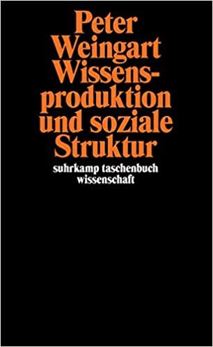 Weingart, P: Wissensproduktion und soziale Struktur