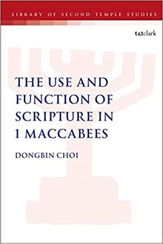The Use and Function of Scripture in 1 Maccabees (The Library of Second Temple Studies, Band 98)