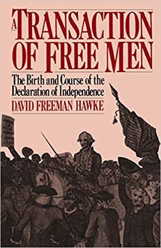 A Transaction Of Free Men: The Birth And Course Of The Declaration Of Independence