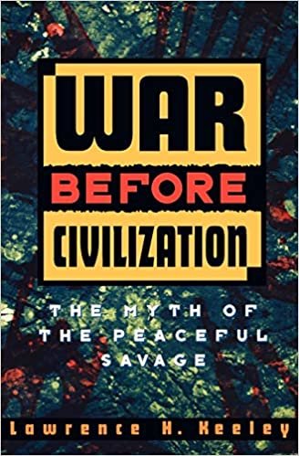 War Before Civilization: The Myth of the Peaceful Savage