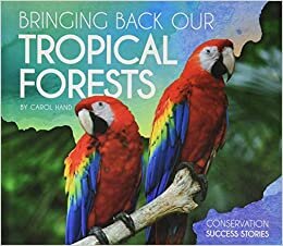 Bringing Back Our Tropical Forests (Conservation Success Stories)
