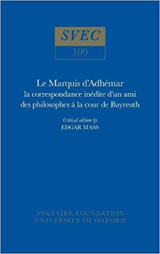Le Marquis d'Adhemar 1973: la correspondance inedite d'un ami des philosophes a la cour de Bayreuth (Oxford University Studies in the Enlightenment) indir