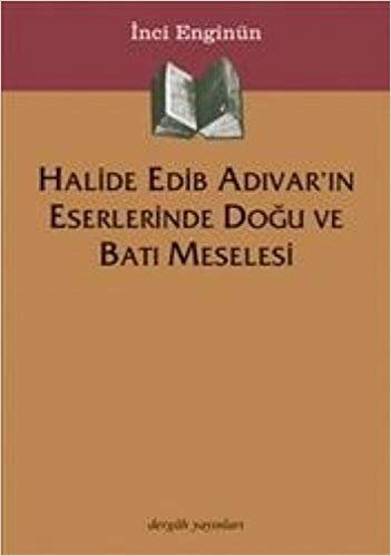 HALİDE EDİB ADIVARIN ESERLERİNDE DOĞU BATI MES. indir