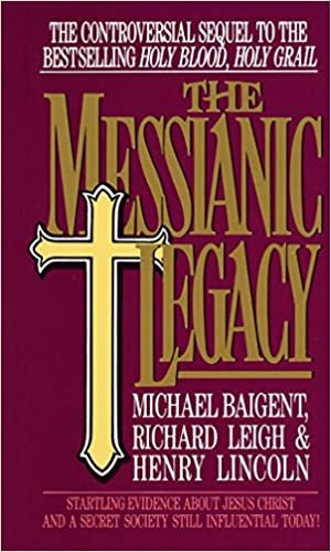 The Messianic Legacy: Startling Evidence About Jesus Christ and a Secret Society Still Influential Today!