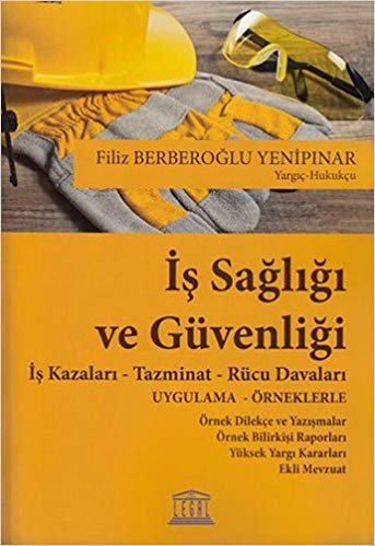 İş Sağlığı ve Güvenliği: İş Kazaları - Tazminat - Rücu Davaları