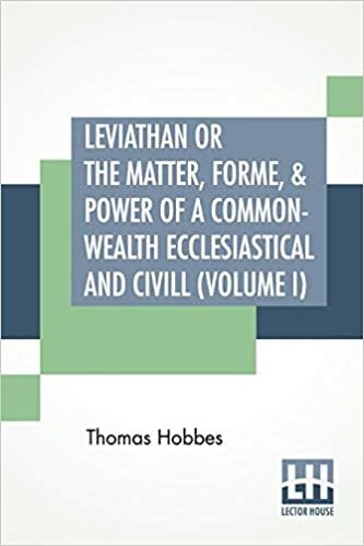 Leviathan Or The Matter, Forme, & Power Of A Common-Wealth Ecclesiastical And Civill (Volume I) indir