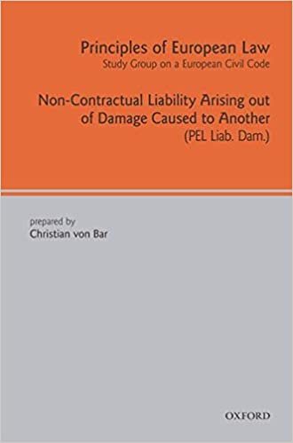 Principles of European Law: Non-Contractual Liability Arising out of Damage Caused to Another: Non-contractual Liability Arising Out of Damage Caused to Another v. 7 (European Civil Code Series)
