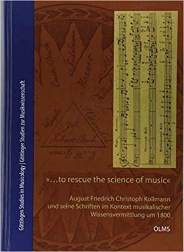 »... to rescue the Science of Music from the mysterious Darkness in which it was wrapped. « - August Friedrich Christoph Kollmann und seine Schriften: ... musikalischer Wissensvermittlung um 1800