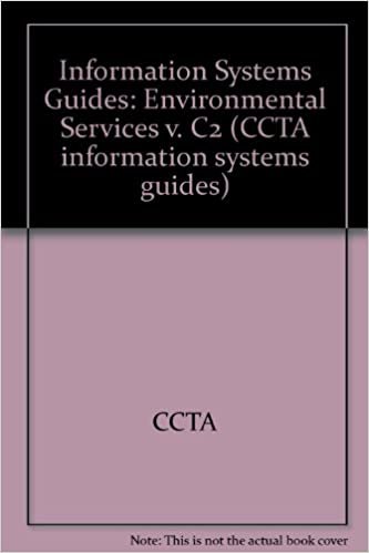 Information Systems Guides: Environmental Services v. C2 (CCTA information systems guides)