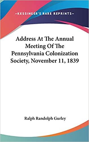 Address At The Annual Meeting Of The Pennsylvania Colonization Society, November 11, 1839