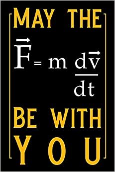 May the (F=mdv/dt) Be with You: Blank Lined Journal Notebook Funny Science Notebook, Ruled, Writing Book, Sarcastic Gag Journal for Science Lover indir