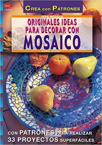 Serie Mosaico nº 1. ORIGINALES IDEAS PARA DECORAR CON MOSAICO