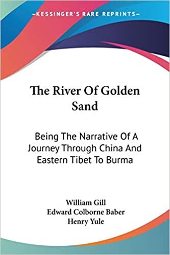 The River Of Golden Sand: Being The Narrative Of A Journey Through China And Eastern Tibet To Burma indir