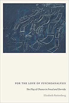 For the Love of Psychoanalysis: The Play of Chance in Freud and Derrida indir