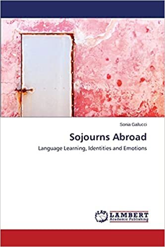 Sojourns Abroad: Language Learning, Identities and Emotions