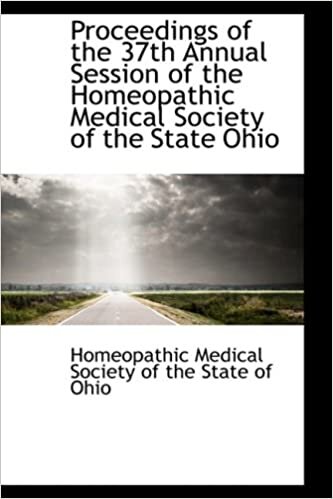 Proceedings of the 37th Annual Session of the Homeopathic Medical Society of the State Ohio