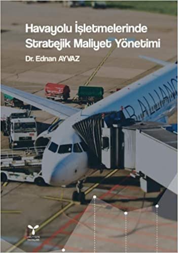 Havayolu İşletmelerinde Stratejik Maliyet Yönetimi indir