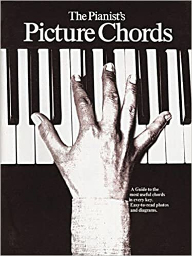 The Pianist's Picture Chords: A Guide to the Most Useful Chords in Every Key