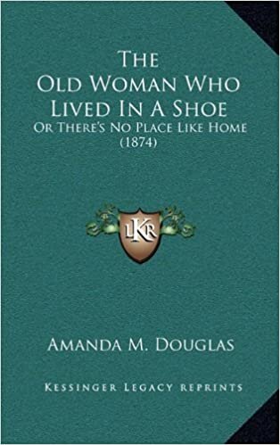 The Old Woman Who Lived in a Shoe: Or There's No Place Like Home (1874)