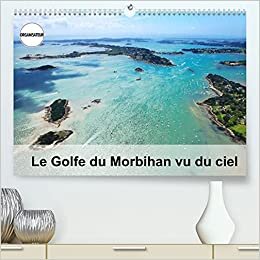 Le Golfe du Morbihan vu du ciel (Calendrier supérieur 2022 DIN A2 horizontal)