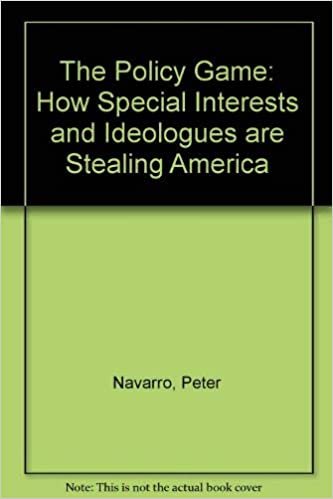 The Policy Game: How Special Interests and Ideologues Are Stealing America