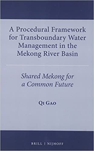 A Procedural Framework for Transboundary Water Management in the Mekong River Basin: Shared Mekong for a Common Future (International Water Law)