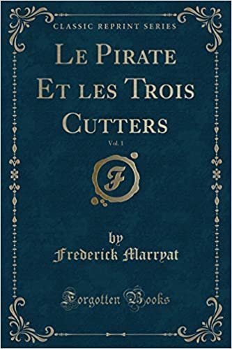 Le Pirate Et les Trois Cutters, Vol. 1 (Classic Reprint)