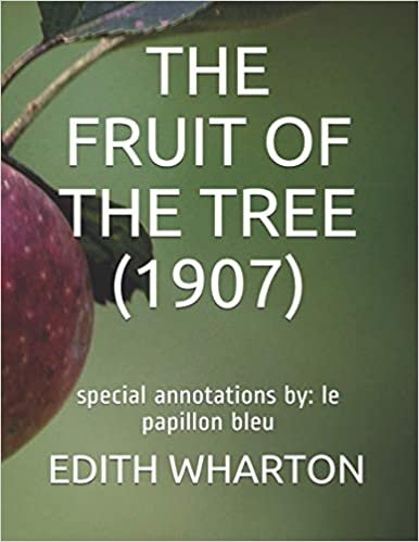 The Fruit of the Tree (1907): special annotations by: le papillon bleu
